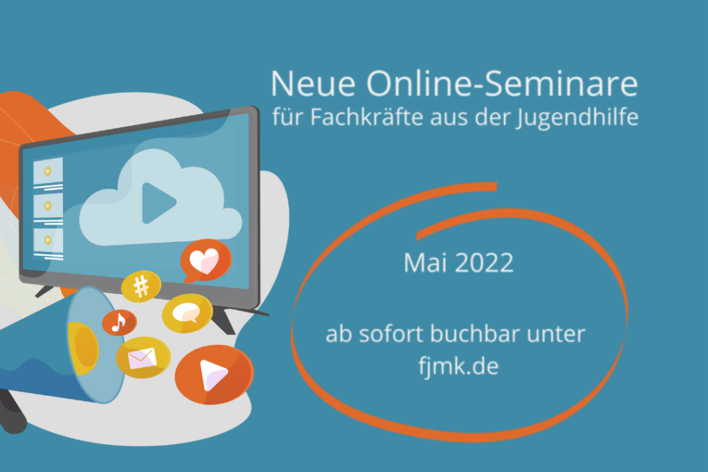 Weiße Schrift auf blauem Hintergrund: Neue Online-Seminare für Fachkräfte aus der Jugendhilfe. Mai 2022 ab sofort buchbar unter fjmk.de