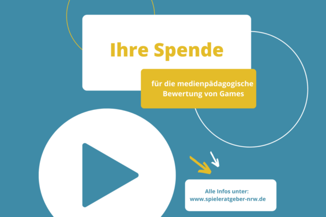 In orange-weißer Schrift auf blauem Hintergrund: Ihre Spende für die medienpädagogische Bewertung von Games. Alle Infos unter: www.spieleratgeber-nrw.de