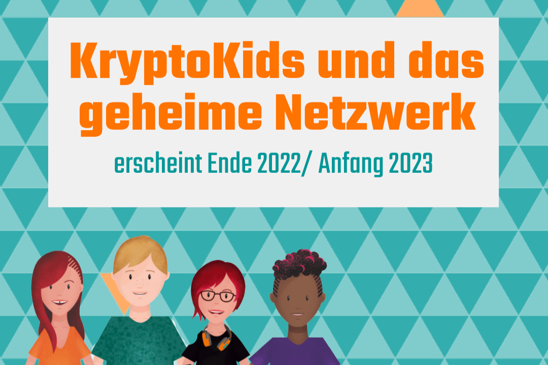 Teaserbild: Orange Schrift auf weißem Hintergrund: KryptoKids und das geheime Netzwerk erscheint Ende 2022/ Anfang 2023. Unter der Schrift sind vier animierte Jugendliche abgebildet.